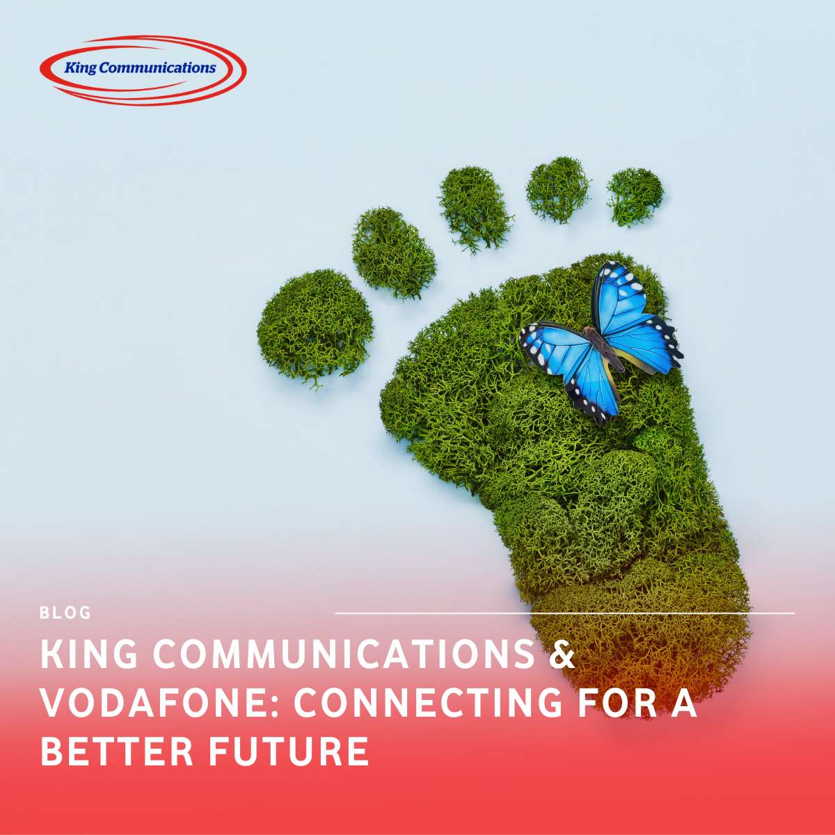King Communications & Vodafone Connecting for a Better Future